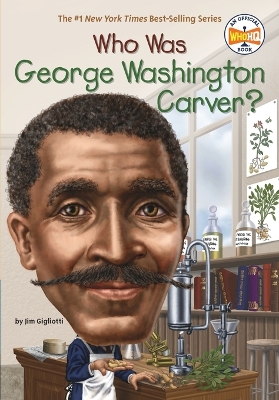 Who Was George Washington Carver? by Jim Gigliotti