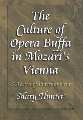 Culture of Opera Buffa in Mozart's Vienna by Mary Hunter