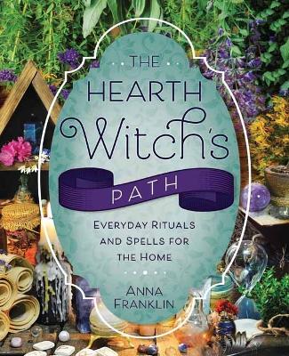 The Hearth Witch's Path: Everyday Rituals and Spells for the Home book