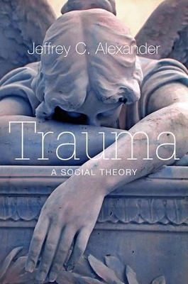 Trauma by Jeffrey C. Alexander