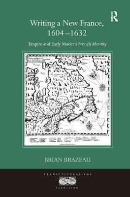 Writing a New France, 1604-1632: Empire and Early Modern French Identity book