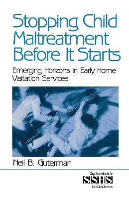 Stopping Child Maltreatment Before it Starts by Neil B. Guterman