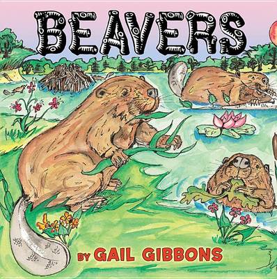 Beavers by Gail Gibbons