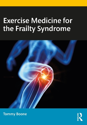 Exercise Medicine for the Frailty Syndrome by Tommy Boone