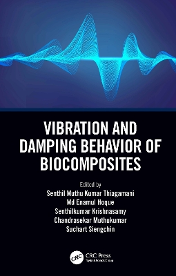 Vibration and Damping Behavior of Biocomposites by Senthil Muthu Kumar Thiagamani