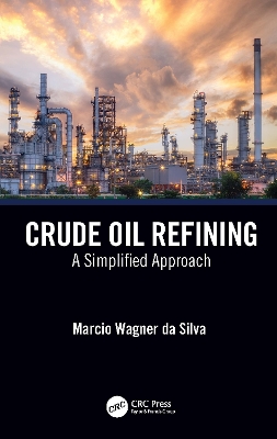 Crude Oil Refining: A Simplified Approach book