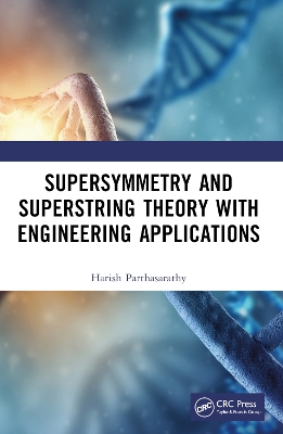 Supersymmetry and Superstring Theory with Engineering Applications by Harish Parthasarathy