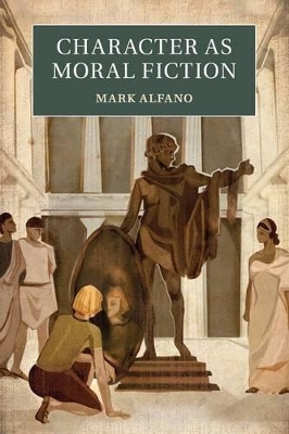 Character as Moral Fiction by Mark Alfano