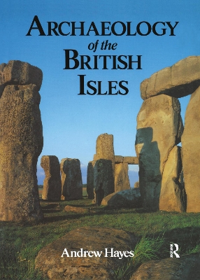 Archaeology of the British Isles by Andrew R M Hayes
