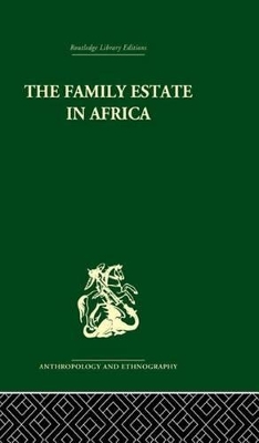 The The Family Estate in Africa: Studies in the Role of Property in Family Structure and Lineage Continuity by Robert F. Gray