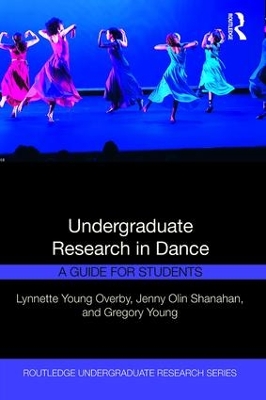 Undergraduate Research in Dance: A Guide for Students by Lynnette Young Overby