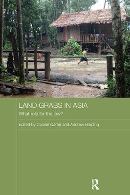 Land Grabs in Asia: What Role for the Law? by Connie Carter