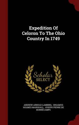 Expedition of Celoron to the Ohio Country in 1749 by Andrew Arnold Lambing