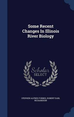 Some Recent Changes in Illinois River Biology book
