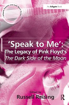 'Speak to Me': The Legacy of Pink Floyd's The Dark Side of the Moon by Russell Reising