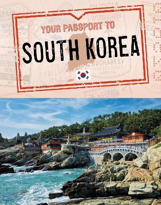 Your Passport to South Korea by Nancy Dickmann