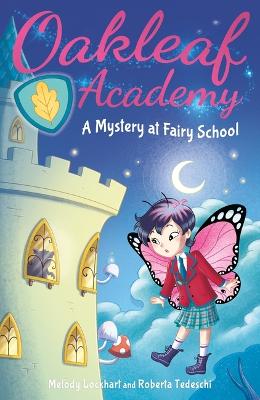 Oakleaf Academy: A Mystery at Fairy School by Melody Lockhart