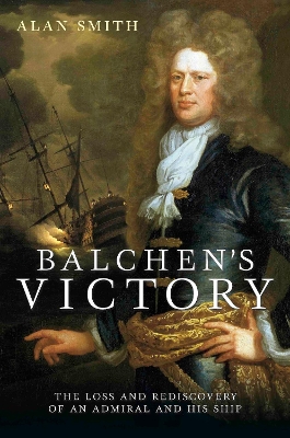 Balchen's Victory: The Loss and Rediscovery of an Admiral and His Ship book