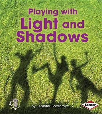 Playing with Light and Shadows by Jennifer Boothroyd
