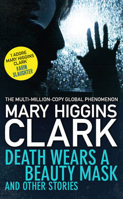 Death Wears a Beauty Mask and Other Stories by Mary Higgins Clark