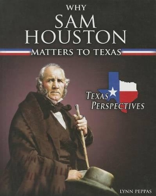 Why Sam Houston Matters to Texas book