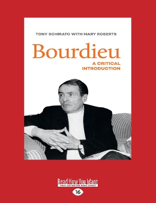 Bourdieu: A critical introduction by Tony Schirato