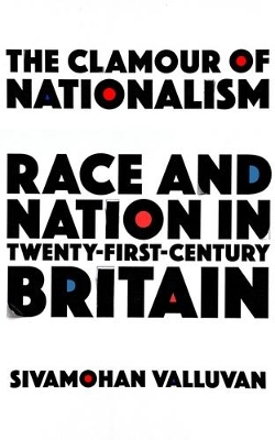 The Clamour of Nationalism: Race and Nation in Twenty-First-Century Britain book