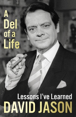 A Del of a Life: The hilarious #1 bestseller from the national treasure by David Jason