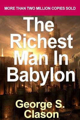 The Richest Man in Babylon...in Action: Based on the All-Time Classic Book by George S. Clason by George S Clason