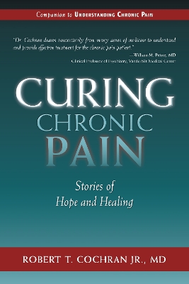 Curing Chronic Pain by Robert T. Cochran