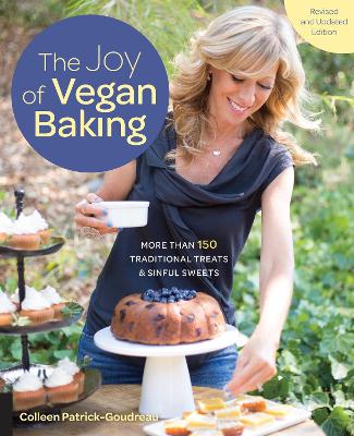 The The Joy of Vegan Baking, Revised and Updated Edition: More than 150 Traditional Treats and Sinful Sweets by Colleen Patrick-Goudreau