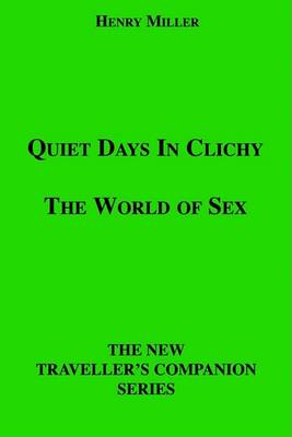 The Quiet Days in Clichy/The World of Sex by Henry Miller