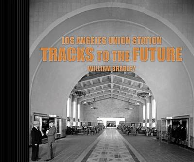 Los Angeles Union Station Tracks to the Future book