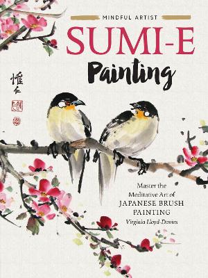 Sumi-e Painting: Master the meditative art of Japanese brush painting: Volume 1 book