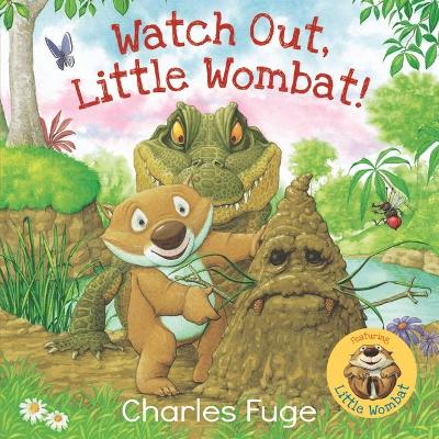 Watch Out, Little Wombat! by Charles Fuge