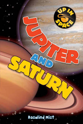 Up in Space: Jupiter and Saturn (QED Reader) by Rosalind Mist