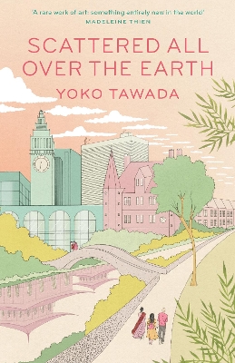 Scattered All Over the Earth by Yoko Tawada