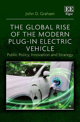 The Global Rise of the Modern Plug-In Electric Vehicle: Public Policy, Innovation and Strategy book