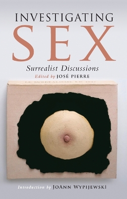 Investigating Sex: Surrealist Discussions book