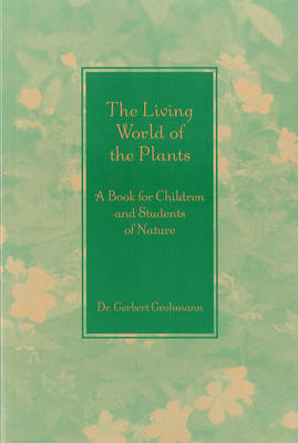 The Living World of the Plants: A Book for Children and Students of Nature book