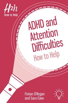 ADHD and Attention Difficulties: How to Help by Fintan O'Regan