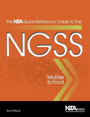 The NSTA Quick-Reference Guide to the NGSS by Ted Willard