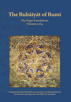 The Rubaiyat of Rumi, The Ergin Translations, Volume 3 book