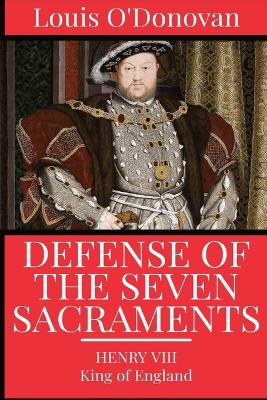 Defence of the Seven Sacraments by King Of England Henry VIII