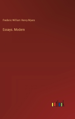 Essays. Modern by Frederic William Henry Myers