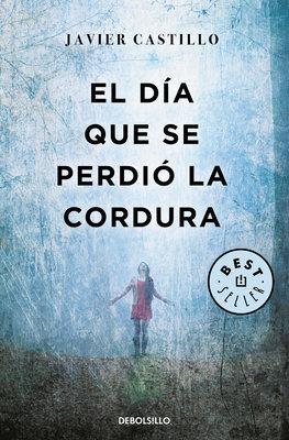 El día que se perdió la cordura / The Day Sanity was Lost by Javier Castillo