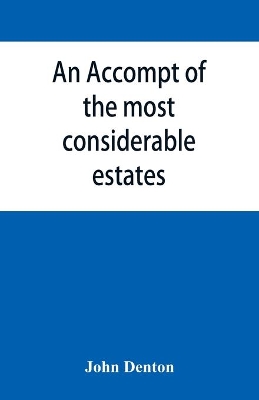 An accompt of the most considerable estates and families in the county of Cumberland, from the conquest unto the beginning of the reign of K. James book