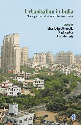 Urbanisation in India: Challenges, Opportunities and the Way Forward by Isher Judge Ahluwalia