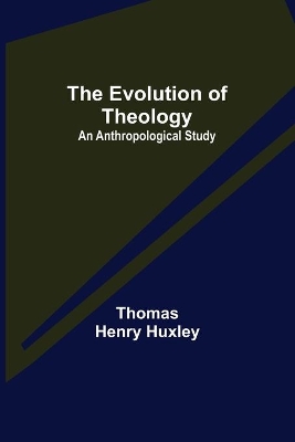 The Evolution of Theology: an Anthropological Study book