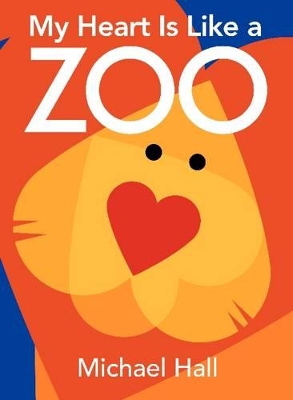 My Heart Is Like a Zoo Board Book by Michael Hall